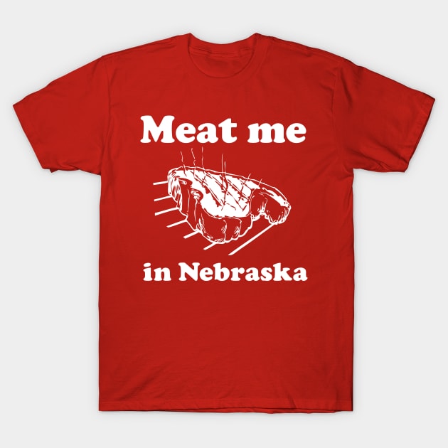 Meat Me in Nebraska T-shirt by Corn Coast T-Shirt by Corn Coast